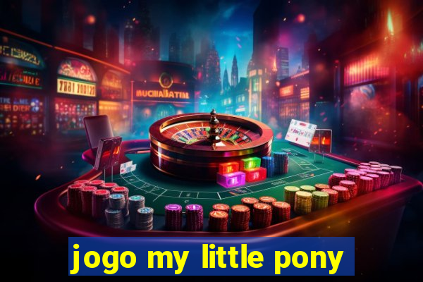 jogo my little pony